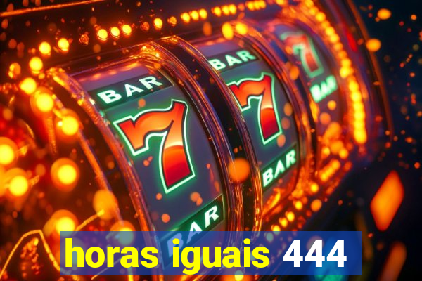 horas iguais 444